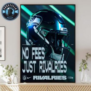 Seattle Seahawks And Nike For The Unveil Rivalries Uniforms NFL With Slogan No Fees Just Rivalries On August 28 2025 Home Decor Poster Canvas