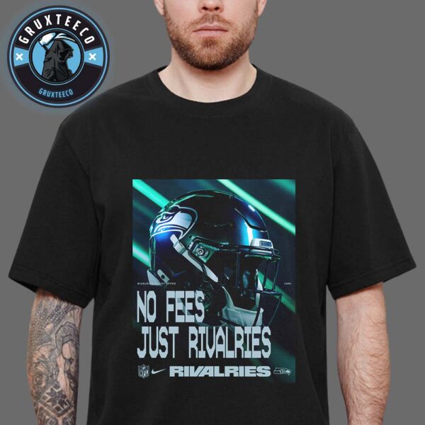 Seattle Seahawks And Nike For The Unveil Rivalries Uniforms NFL With Slogan No Fees Just Rivalries On August 28 2025 Unisex T-Shirt