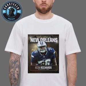 Welcome Asim Richards To NFL New Orleans Saint For Position Offensive Line On August 28 2025 Unisex T-Shirt