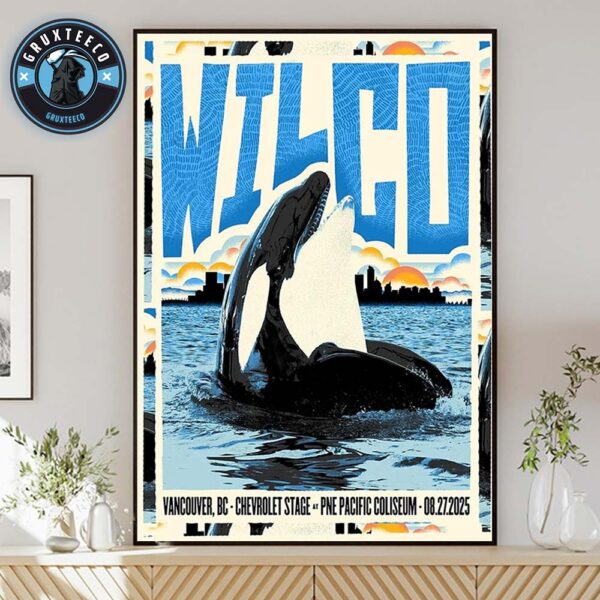 Wilco  For The Chevrolet Stage At The PNE Pacific Coliseum In Vancouver BC On August 27 2025 Home Decor Poster Canvas