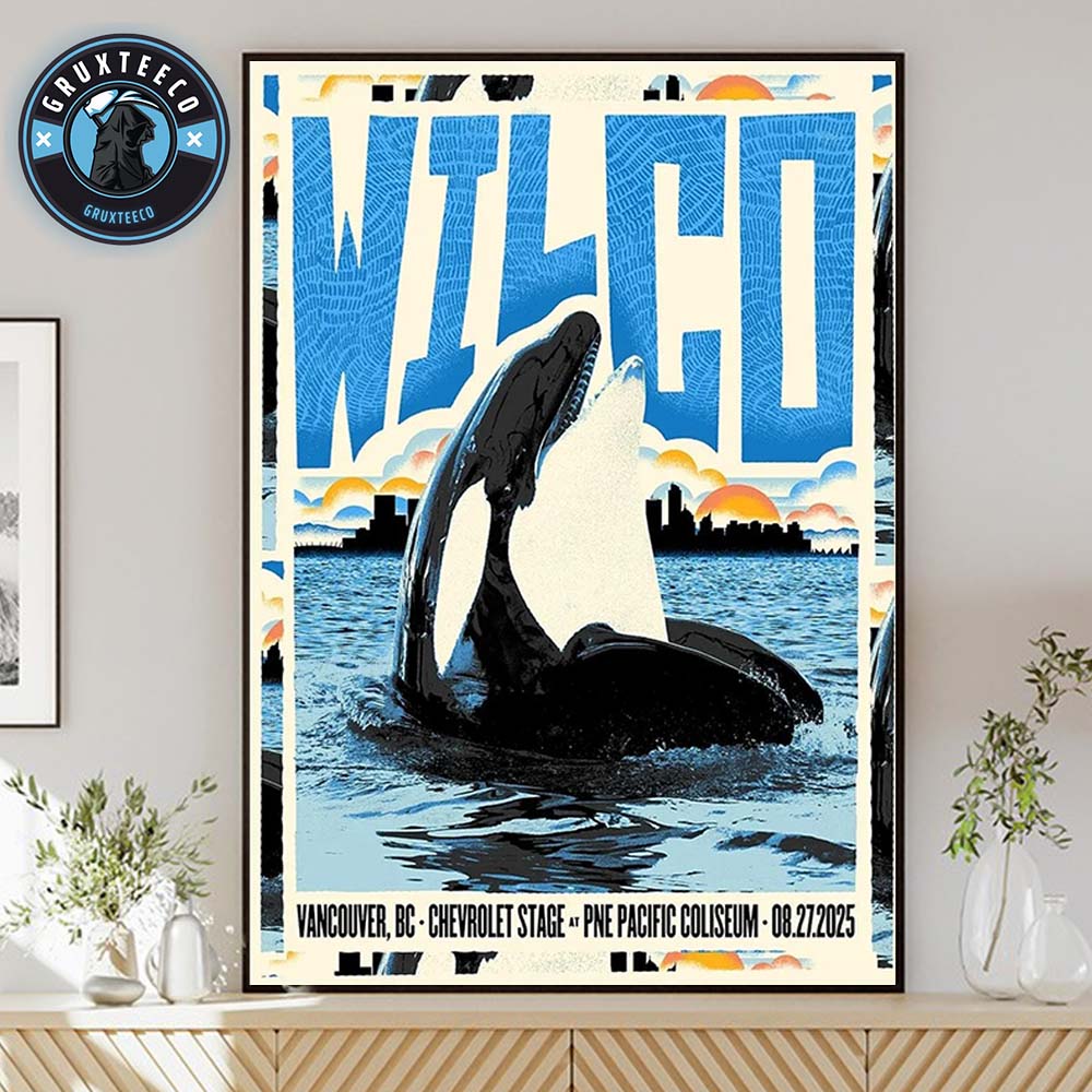 Wilco  For The Chevrolet Stage At The PNE Pacific Coliseum In Vancouver BC On August 27 2025 Home Decor Poster Canvas