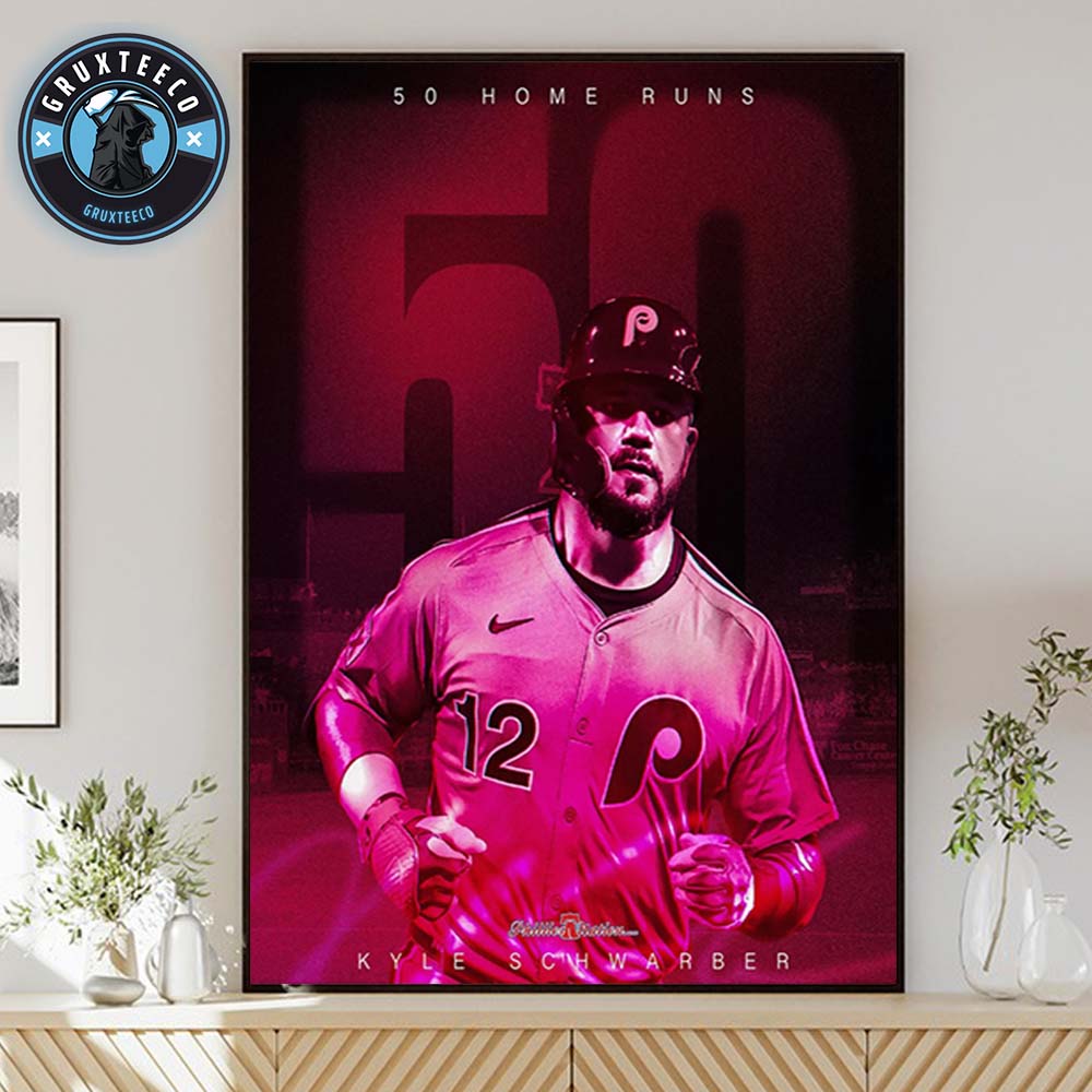 50 Home Runs Kyle Schwarber Continues Phillies Legend In MLB 2025 Home Decor Poster Canvas