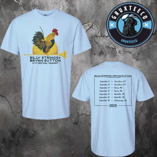 Billy Strings With Bryan Sutton And Royal Masat For Live Show Music On September 2025 Rooster Style By Travis Bone Unisex T-Shirt