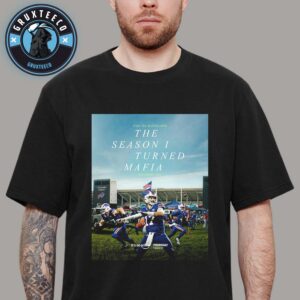 Buffalo Bills For The Season 1 Turned Mafia NFL At Highmark Stadium In Orchard Park NY On September 19 2025 Unisex T-Shirt