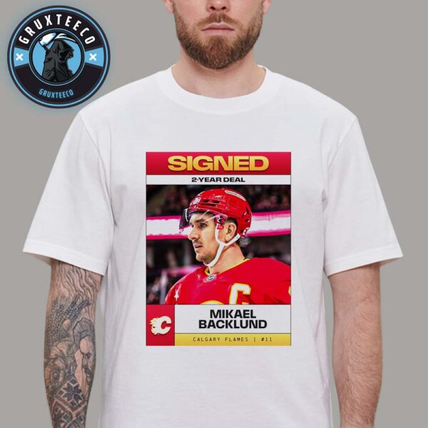 Calgary Flames Sign Captain Mikael Backlund On NHL 2025 Unisex T-Shirt