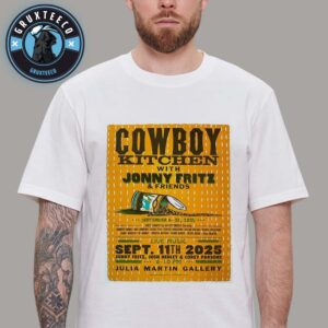 Cowboy Kitchen With Jonny Fritz And Friends For Julia Martin Gallery On September 6 To 27 2025 Unisex T-Shirt