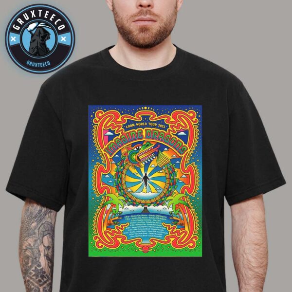 Imagine Dragons Loom World Tour Date 2025 And 2026 Unisex T-Shirt