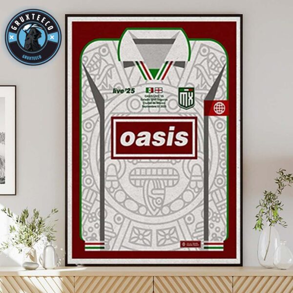 Oasis Live 25 Tour  At Estadio GNP Seguros In Mexico City Mexico On Spetember 13 2025 Home Decor Poster Canvas