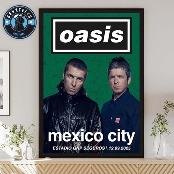 Oasis Live 25 Tour  At Estadio GNP Seguros In Mexico City On September 12 2025 Home Decor Poster Canvas