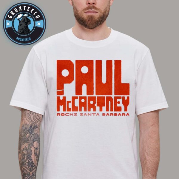 Paul McCartney Rocks Santa Barbara Bowl Live At The Santa Barbara Bowl In Santa Barbara CA On Septemeber 26 2025 Unisex T-Shirt