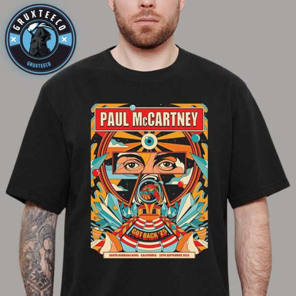 Paul McCartney For Got Back 25 At Santa Barbara Bowl In California On September 26 2025 Unisex T-Shirt