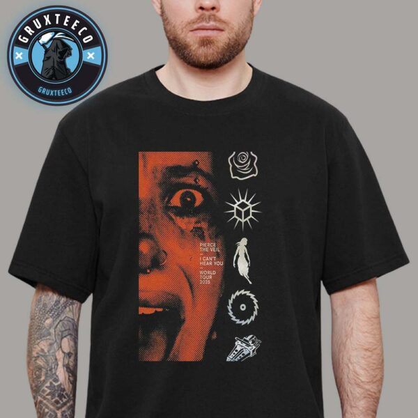 Pierce The Veil For I Cant Hear You On World Tour 2025 Unisex T-Shirt