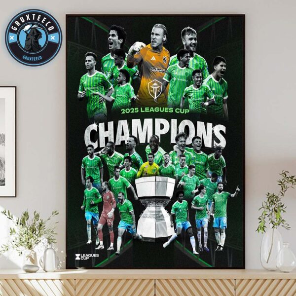 Seattle Sounders FC Has Officially Become The Champion Of The Leagues Cup 2025 Home Decor Poster Canvas