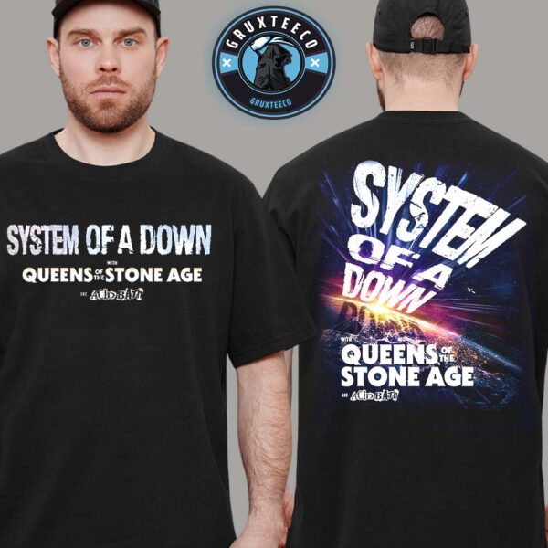 System Of A Down With Queens Of the Stone Age And Acid Bath For Sechdule  Tour 2026 Unisex T-Shirt