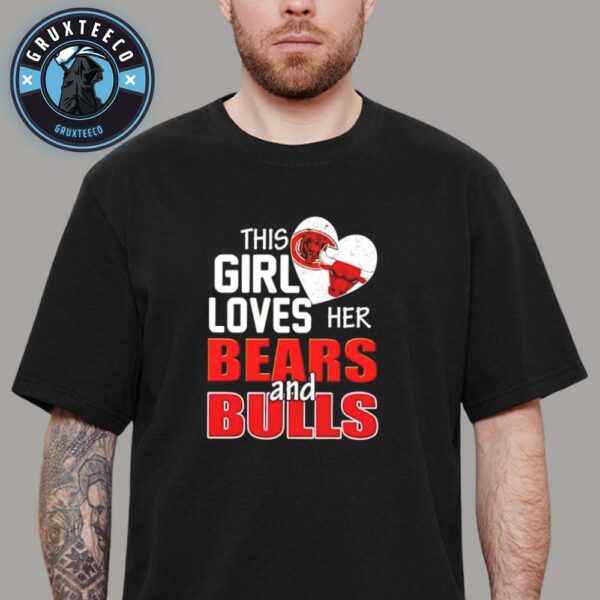 This Girl Love Her Bears And Bulls 2025 Unisex T-Shirt
