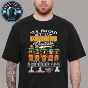 Yes I Am Old But I Saw Packers Gratness Unisex T-Shirt